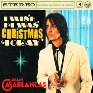 casablancas - i wish it was christmas today