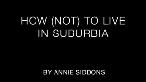 How (Not) to Live in Suburbia