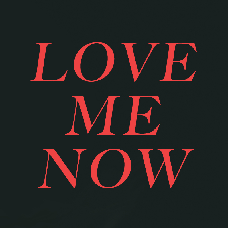 Love Me Now