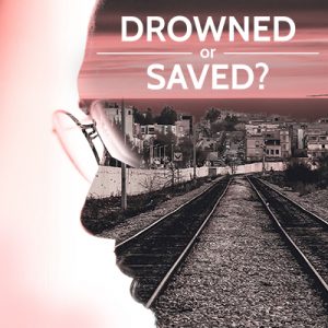 Drowned or Saved?