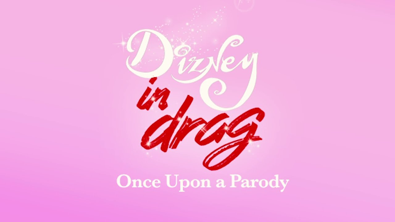 Dizney in Drag: Once Upon a Parody