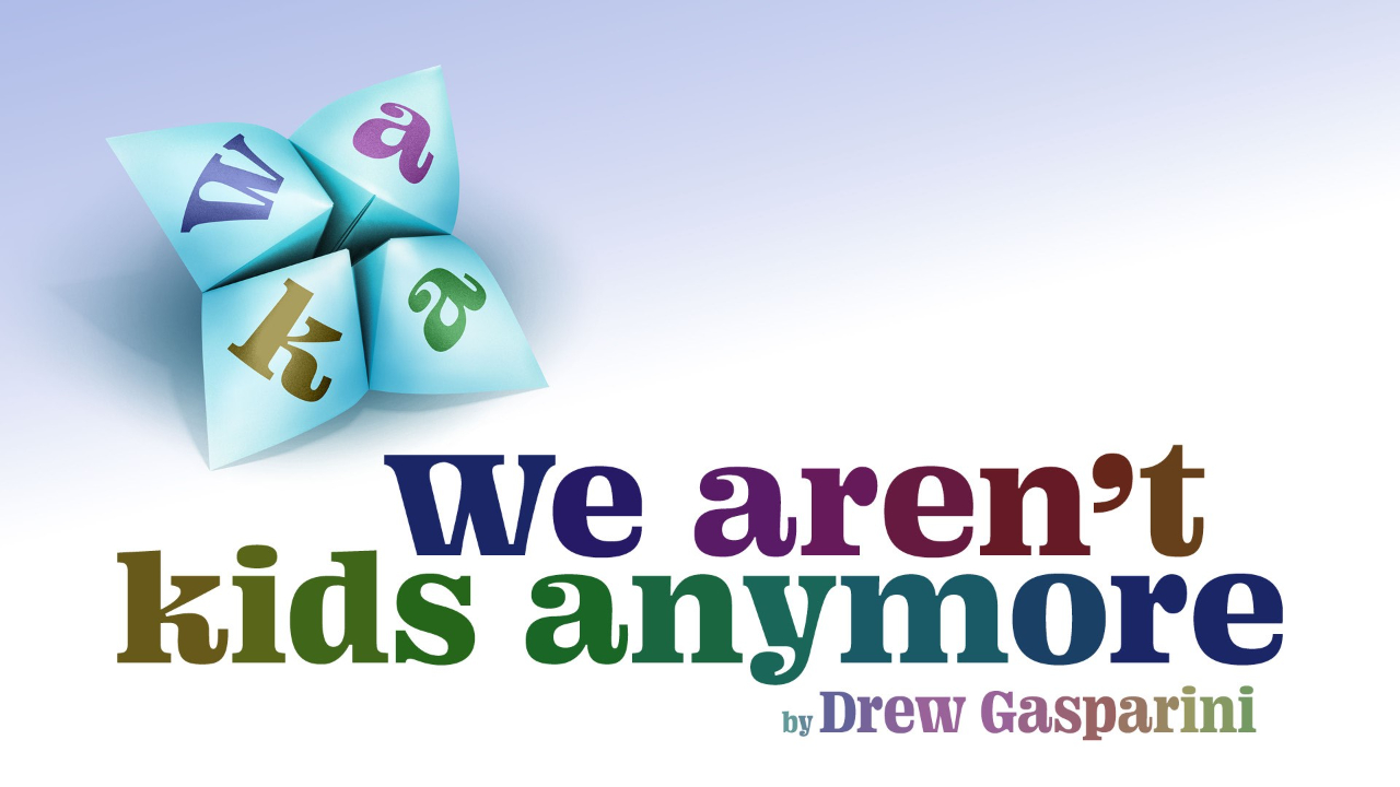 We Aren’t Kids Anymore