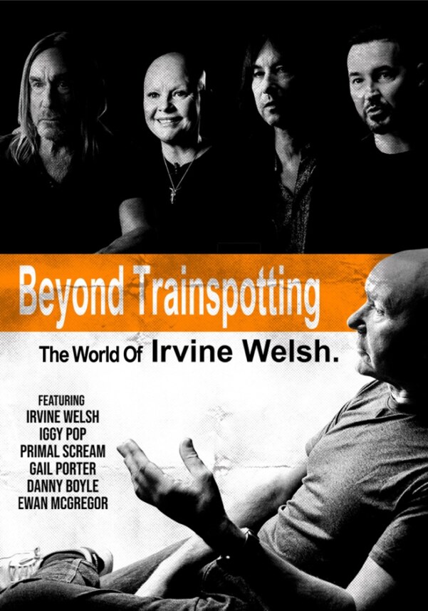 Beyond Trainspotting: The World of Irvine Welsh