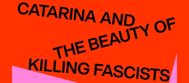 Catarina and the Beauty of Killing Fascists