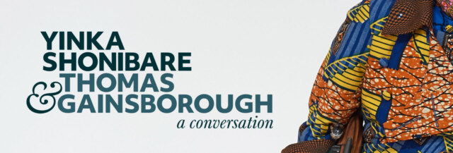Yinka Shonibare and Thomas Gainsborough: A Conversation